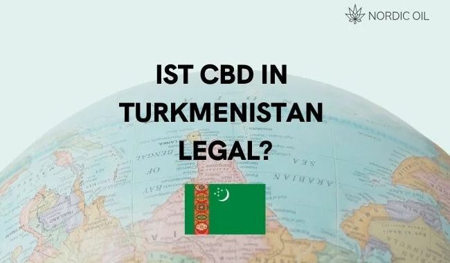 Ist CBD in Turkmenistan legal?